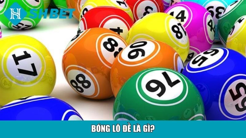 Bóng lô đề là gì?