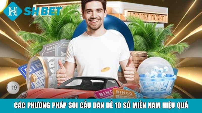 Các phương pháp soi cầu dàn đề 10 số miền Nam hiệu quả