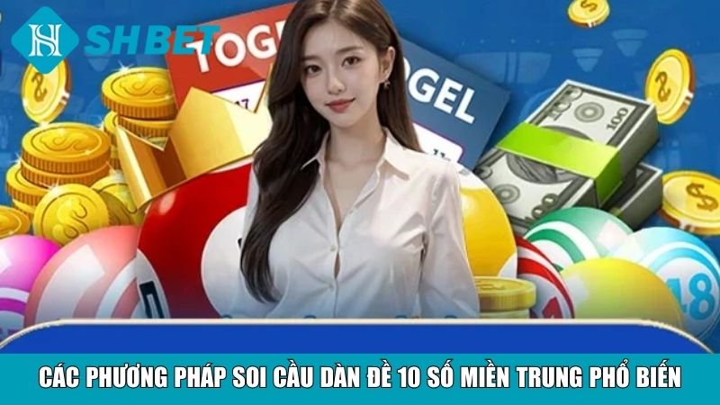 Các phương pháp soi cầu dàn đề 10 số miền Trung phổ biến