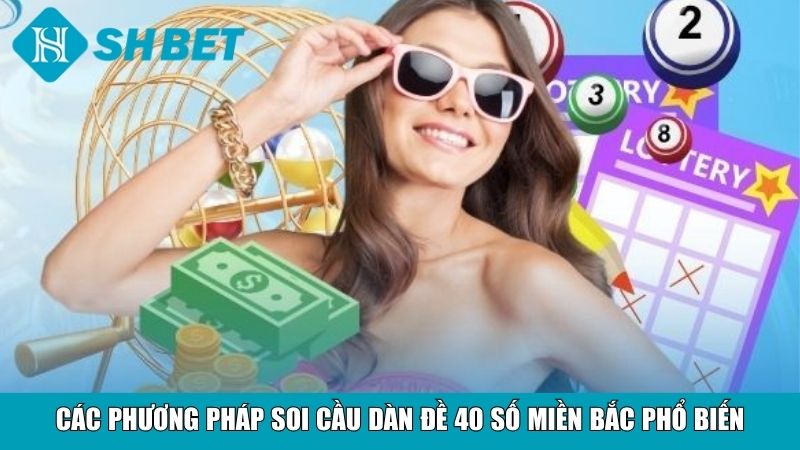 Các phương pháp soi cầu dàn đề 40 số miền Bắc phổ biến