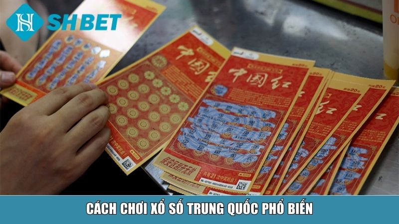 Cách chơi xổ số Trung Quốc phổ biến
