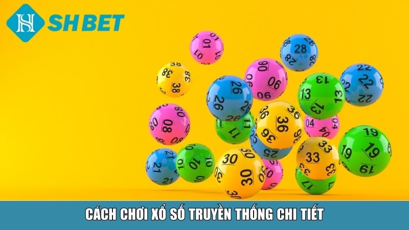 Cách chơi xổ số truyền thống chi tiết