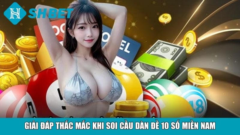 FAQ – Giải đáp thắc mắc thường gặp khi soi cầu dàn đề 10 số miền Nam