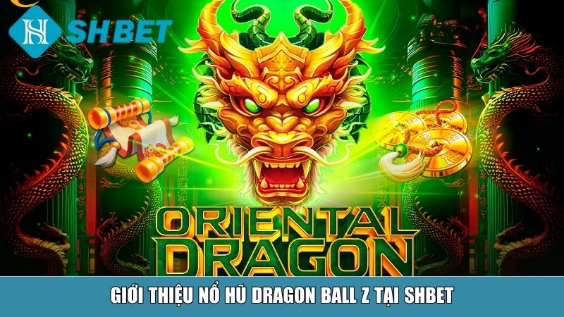 Giới thiệu nổ hũ Dragon Ball Z tại SHBET