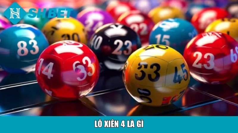 Lô xiên 4 là gì?
