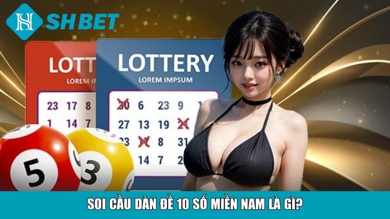 Soi cầu dàn đề 10 số miền Nam là gì?