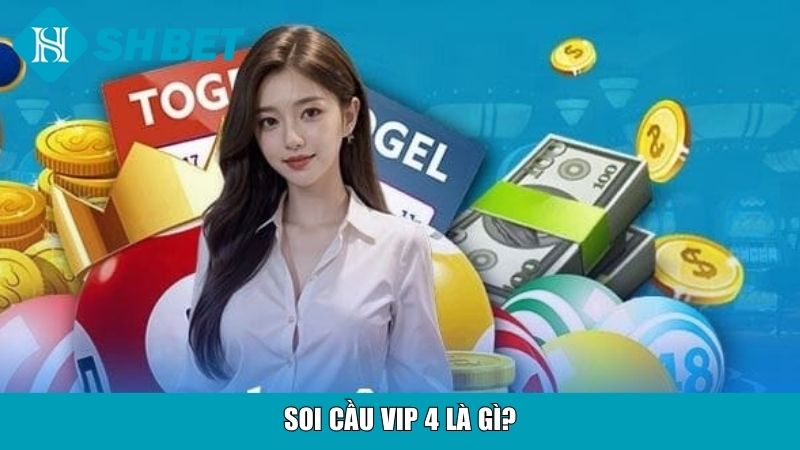 Soi cầu VIP 4 là gì?
