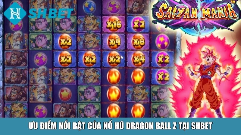 Ưu điểm nổi bật của nổ hũ Dragon Ball Z tại SHBET