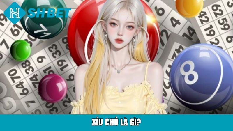 Xỉu chủ là gì?