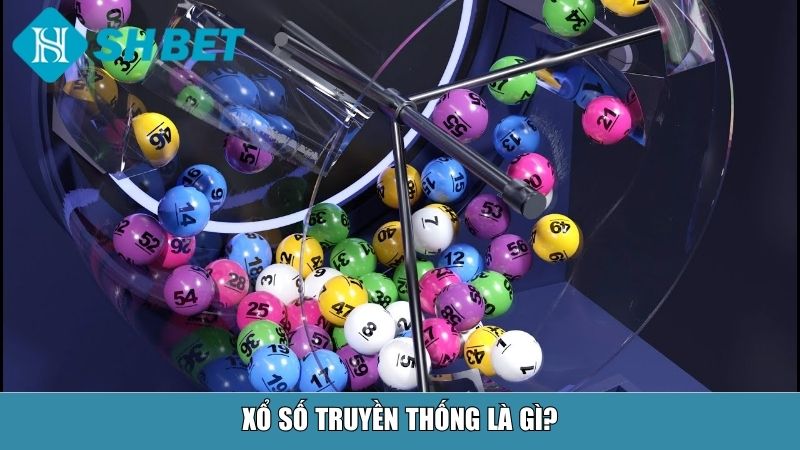 Xổ số truyền thống là gì?