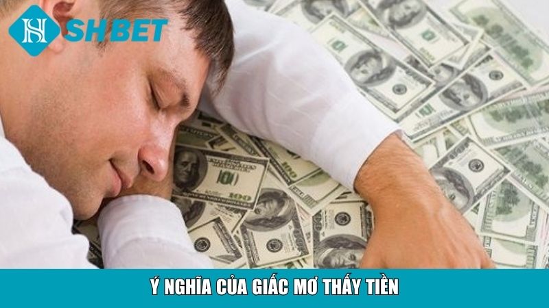 Ý nghĩa của giấc mơ thấy tiền